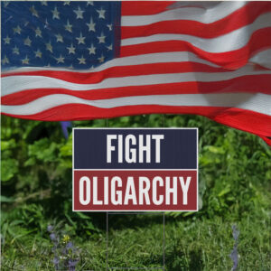 Bernie Sanders Fight Oligarchy Yard Sign