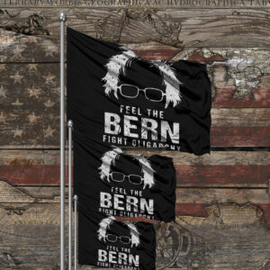 Feel The Bern Fight The Oligarchy Flag