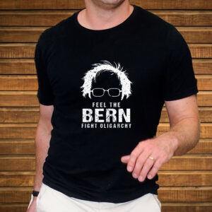 Feel The Bern Fight The Oligarchy T-Shirt