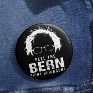 Feel The Bern Fight The Oligarchy Buttons