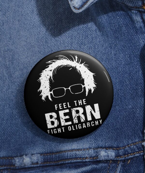 Feel The Bern Fight The Oligarchy Buttons