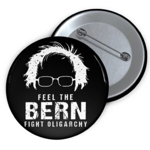 Feel The Bern Fight The Oligarchy Buttons