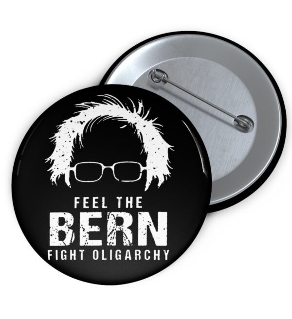 Feel The Bern Fight The Oligarchy Buttons