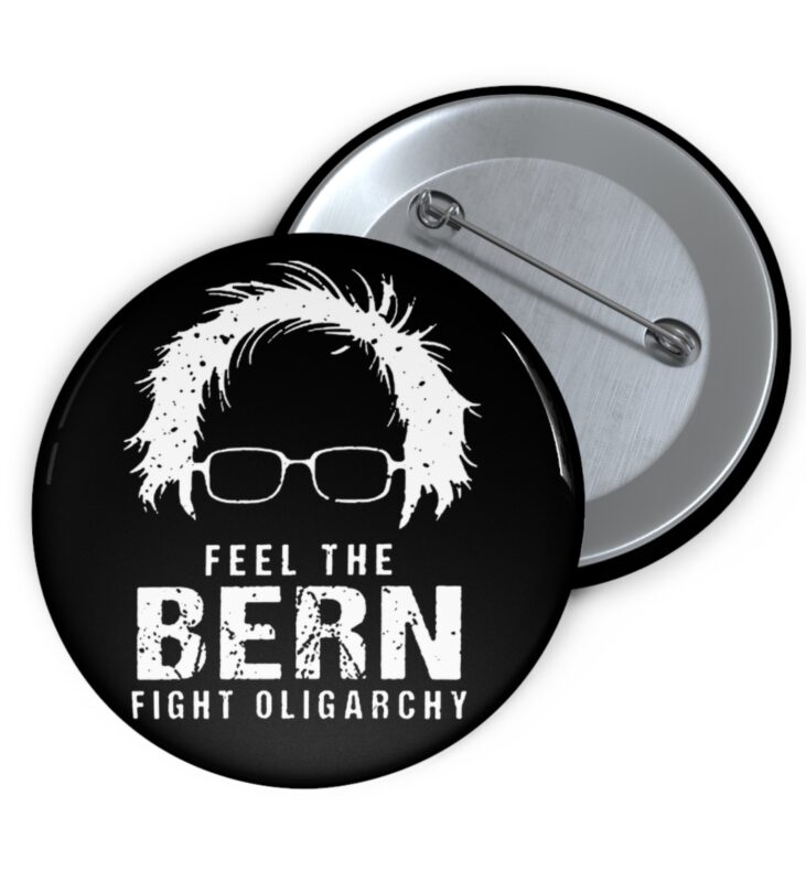 Feel The Bern Fight The Oligarchy Buttons