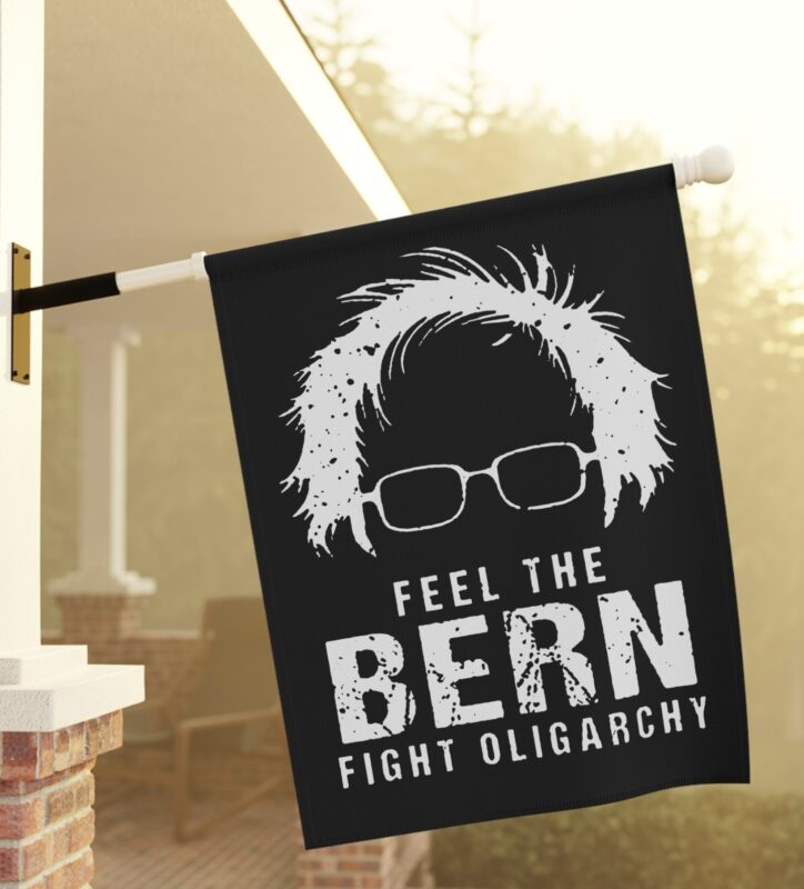 Feel The Bern Fight The Oligarchy Flag