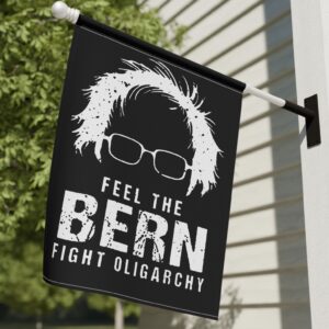 Feel The Bern Fight The Oligarchy Flag