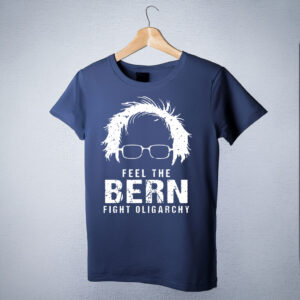 Feel The Bern Fight The Oligarchy Shirt