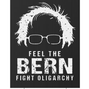 Feel The Bern Fight The Oligarchy Yard Sign