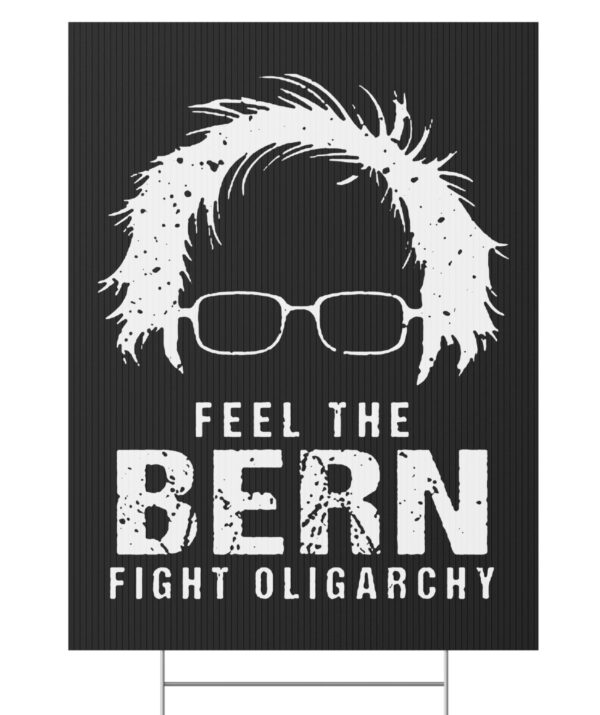 Feel The Bern Fight The Oligarchy Yard Sign