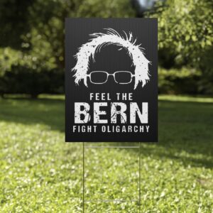 Feel The Bern Fight The Oligarchy Yard Sign