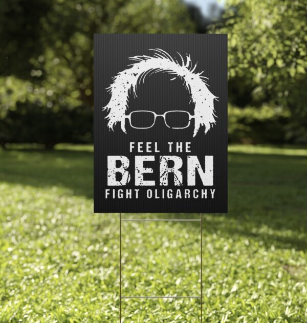Feel The Bern Fight The Oligarchy Yard Sign