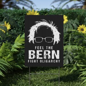 Feel The Bern Fight The Oligarchy Yard Sign