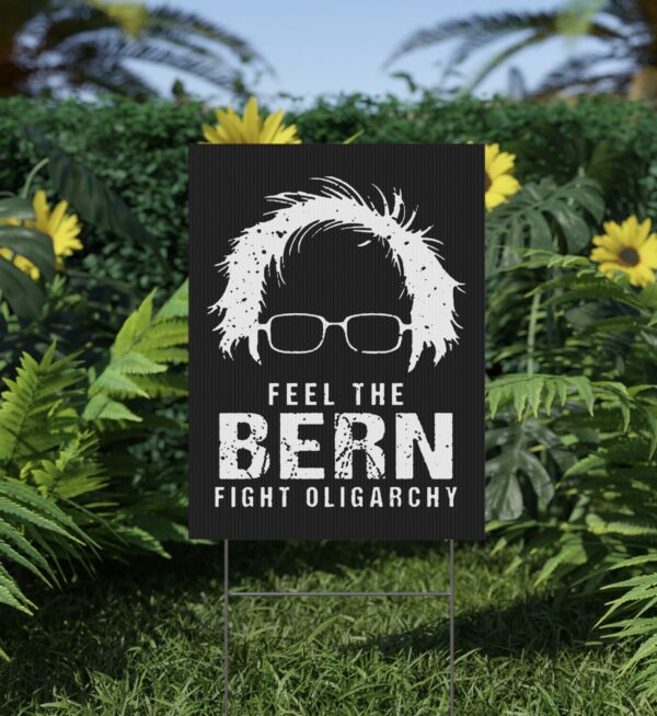 Feel The Bern Fight The Oligarchy Yard Sign