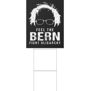 Feel The Bern Fight The Oligarchy Yard Sign